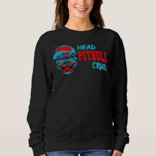 Cruel Pitbull Head Lovely Family Idea For Pitbull Sweatshirt