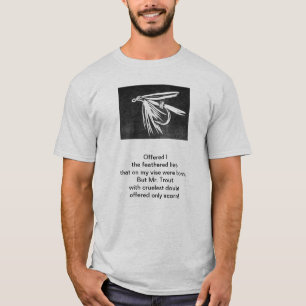 "Cruel Trout" original poem with fly fishing art T-Shirt