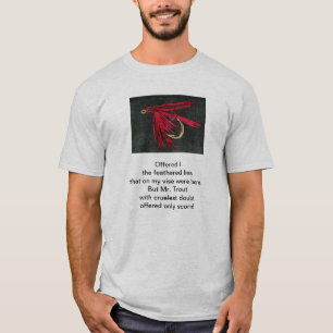 "Cruel Trout" original poem with fly fishing art T-Shirt