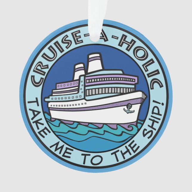 Cruise-A-Holic ornament (Front)