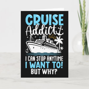Cruise Addict I Can Stop Anytime I Want To  Card
