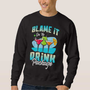 Cruise Alcohol Wine  Blame It On The Drink Package Sweatshirt