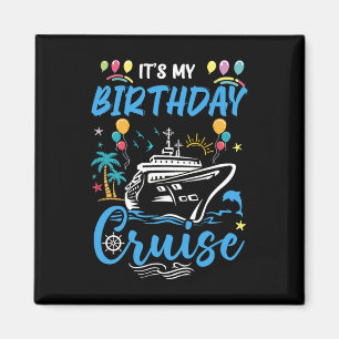 Cruise Birthday Party Vacation Trip It's My Birthd Magnet