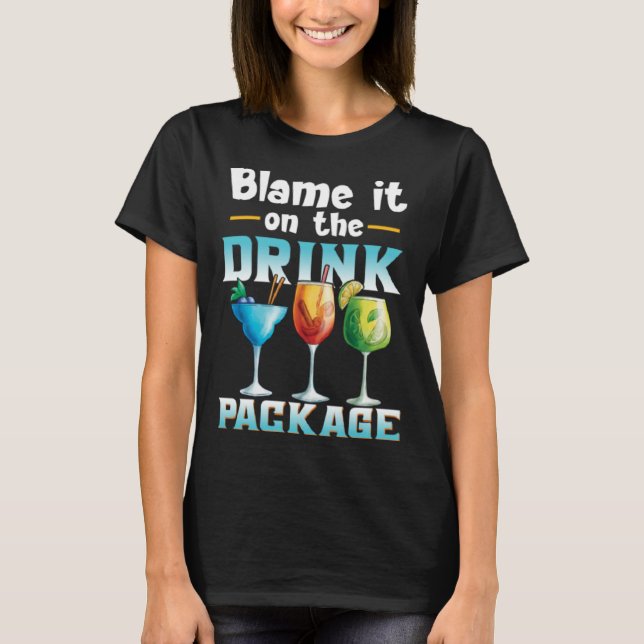 Cruise  Blame It On The Drink Package  1 T-Shirt (Front)