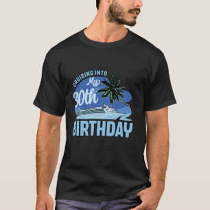 Cruise Boat Trip Vacation Cruising Into My 30th Bi T-Shirt