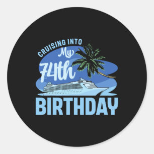 Cruise Boat Trip Vacation Cruising Into My 74th Bi Classic Round Sticker