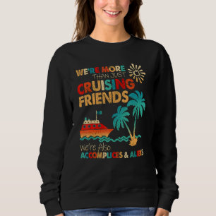Cruise Buddy We're More Than Just Cruising Friend Sweatshirt