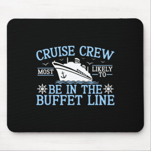 Cruise Crew 2025 Most Likely To Be In The Buffet L Mouse Pad