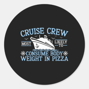 Cruise Crew 2025 Most Likely To Consume Body Weigh Classic Round Sticker