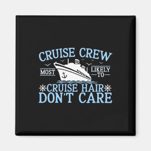 Cruise Crew 2025 Most Likely To Cruise Hair Don’t  Magnet