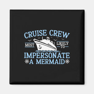 Cruise Crew 2025 Most Likely To Impersonate A Merm Magnet