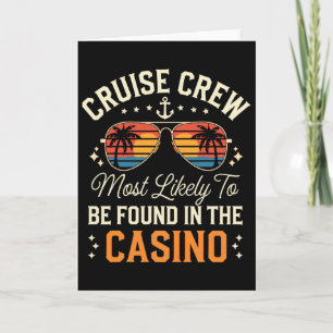 Cruise Crew Most Likely To Be Found In The Casino  Card