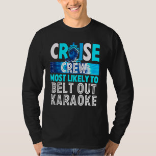 Cruise Crew Most Likely To Belt Out Karaoke Blue T T-Shirt
