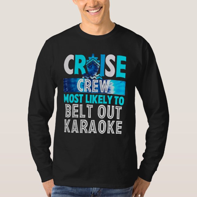 Cruise Crew Most Likely To Belt Out Karaoke Blue T T-Shirt (Front)