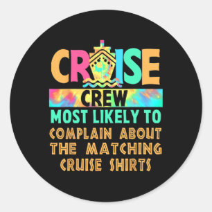 Cruise Crew Most Likely To Complain About Matching Classic Round Sticker