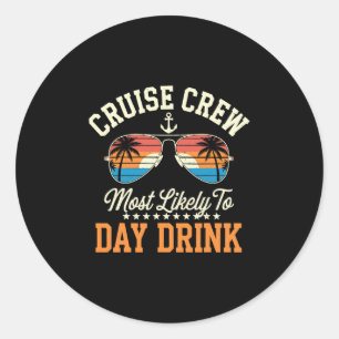 Cruise Crew Most Likely To Day Drink Matching Fami Classic Round Sticker