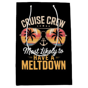 Cruise Crew Most Likely to Have A Meltdown Medium Gift Bag