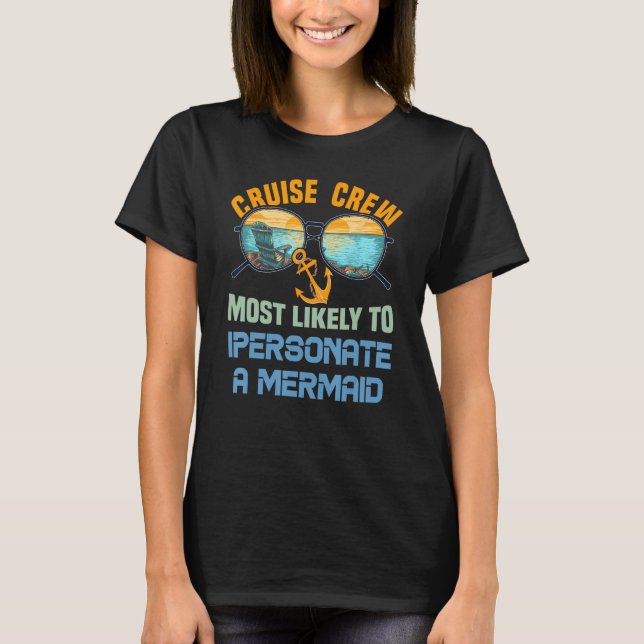 Cruise Crew Most Likely To Impersonate A Mermaid T-Shirt (Front)
