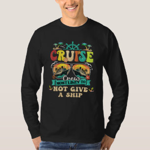 Cruise Crew Most Likely To Not Give A Ship Family  T-Shirt
