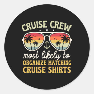 Cruise Crew Most Likely To Organise Matching Cruis Classic Round Sticker
