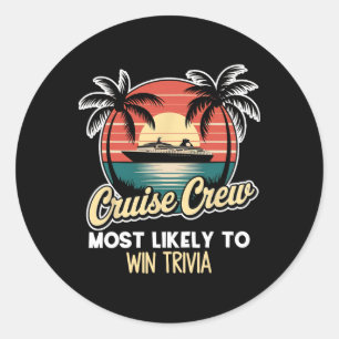 Cruise Crew Most Likely To Win Trivia  Classic Round Sticker