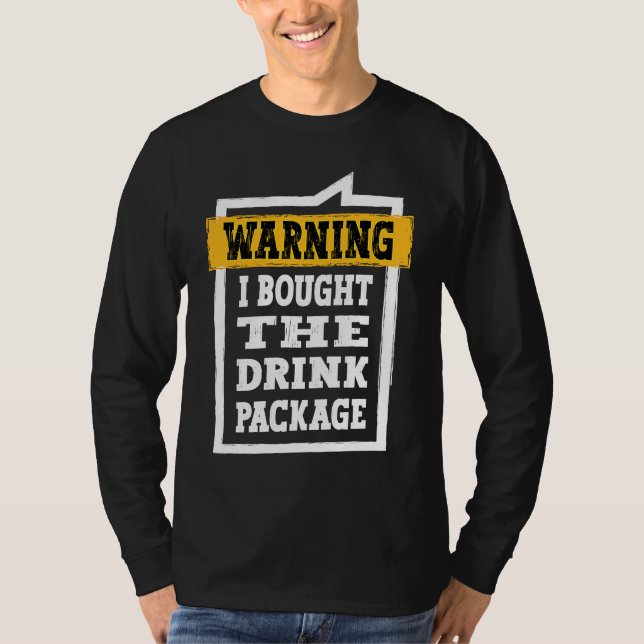 Cruise Drinking Fun Warning I Bought The Drink Pac T-Shirt (Front)