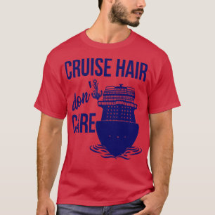 Cruise Hair Dont e Ship Cruising Family Group Vaca T-Shirt