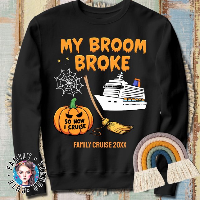 Cruise Halloween My Broom Broke So I Go Cruising Sweatshirt (Creator Uploaded)