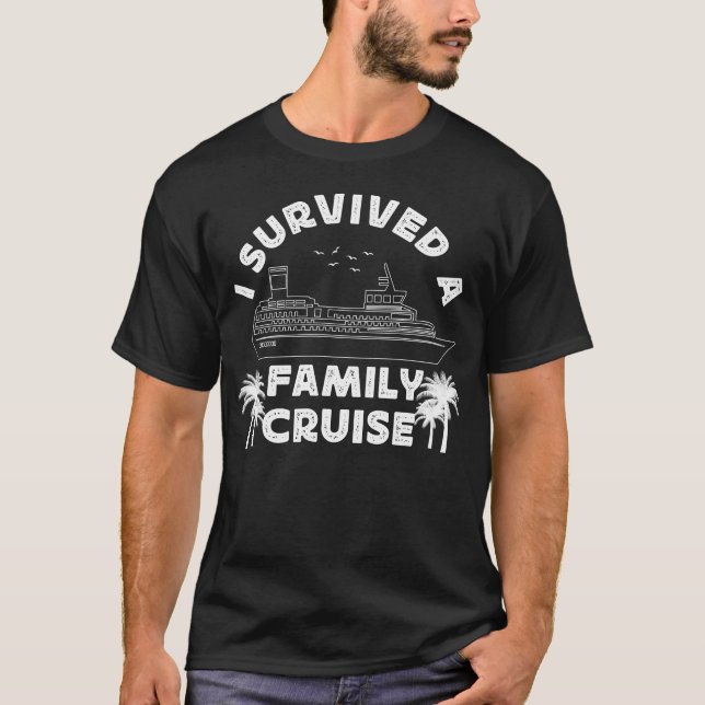 Cruise I Survived A Family Cruise T-Shirt (Front)