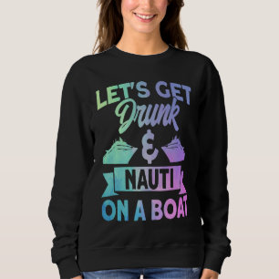 Cruise Let's Get Drunk Summer Vacation Family Trav Sweatshirt