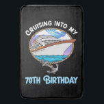 Cruise Lover Cruising Into My 70th Birthday Bath Mat<br><div class="desc">Cruise Lover Cruising Into My 70th Birthday</div>