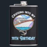 Cruise Lover Cruising Into My 70th Birthday Hip Flask<br><div class="desc">Cruise Lover Cruising Into My 70th Birthday</div>