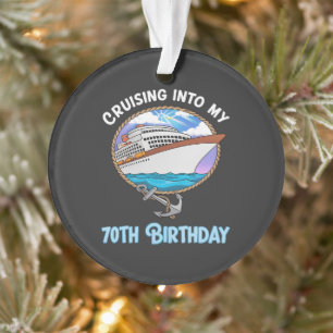 Cruise Lover Cruising Into My 70th Birthday Ornament
