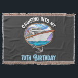 Cruise Lover Cruising Into My 70th Birthday Throw Blanket<br><div class="desc">Cruise Lover Cruising Into My 70th Birthday</div>
