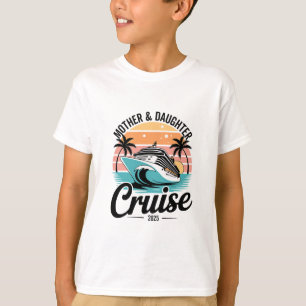Cruise Mother Daughter Trip 2025 Funny Mom Daughte T-Shirt