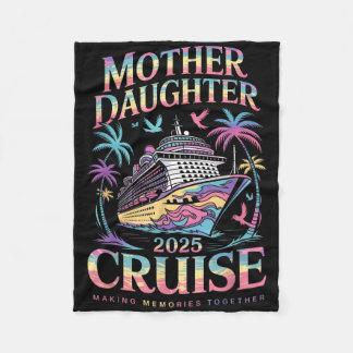 Cruise Mother Daughter Trip 2025 Funny Mum Daughte Fleece Blanket