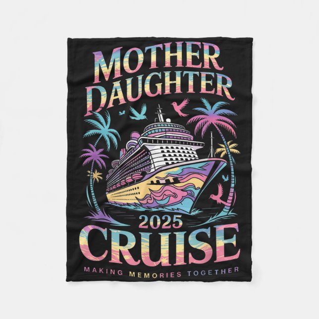 Cruise Mother Daughter Trip 2025 Funny Mum Daughte Fleece Blanket (Front)