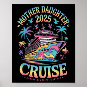 Cruise Mother Daughter Trip 2025 Funny Mum Daughte Poster