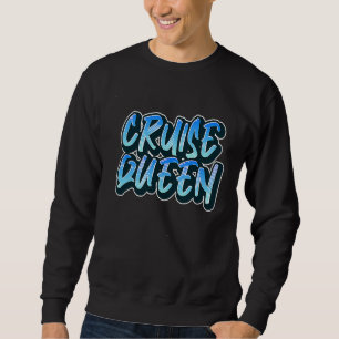Cruise Queen Funny Cruise Ship Sweatshirt