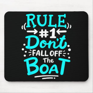 Cruise Rule #1 Don't Fall Off The Boat Mouse Pad