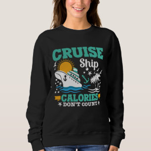 Cruise Ship Calories Don t Count Food minimalist g Sweatshirt