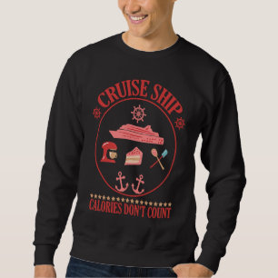 Cruise Ship Calories Don't Count Cruise Fun Design Sweatshirt