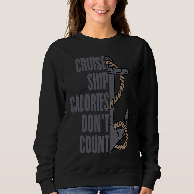 Cruise Ship Calories Don't Count Cruise Fun Design Sweatshirt (Front)