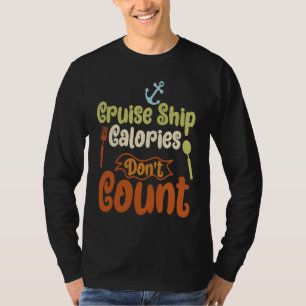 Cruise Ship Calories Don't Count Cruise Fun Design T-Shirt