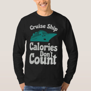 Cruise Ship Calories Don't Count Cruise Fun Design T-Shirt