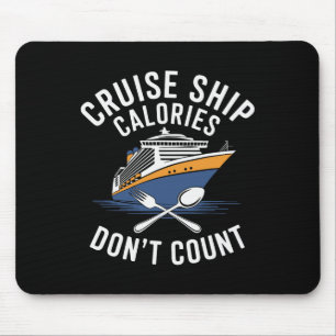 Cruise Ship Calories Don't Count Foodie Mouse Pad