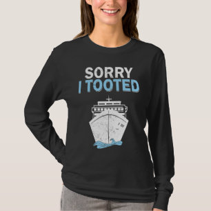 Cruise Ship Captain Sorry I Tooted Cruising T-Shirt