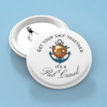 Cruise Ship Fun Pub Crawl Activity 6 Cm Round Badge<br><div class="desc">This design was created though digital art. It may be personalised in the area provide or customising by choosing the click to customise further option and changing the name, initials or words. You may also change the text colour and style or delete the text for an image only design. Contact...</div>