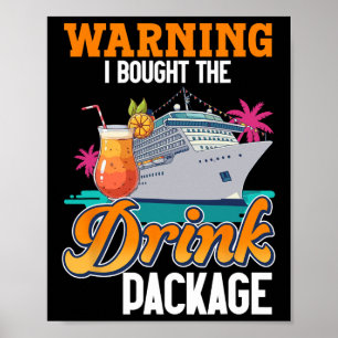 Cruise Ship Vacation Drink Package Warning I Bough Poster