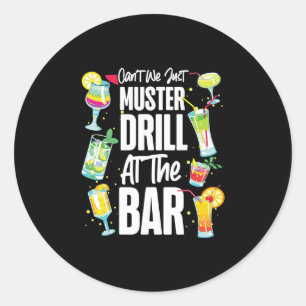 Cruise Ship Vacation Drinking Can't We Just Muster Classic Round Sticker